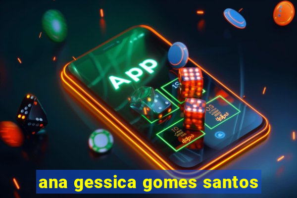 ana gessica gomes santos